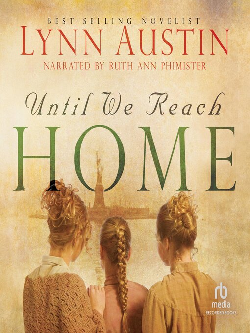 Title details for Until We Reach Home by Lynn Austin - Available